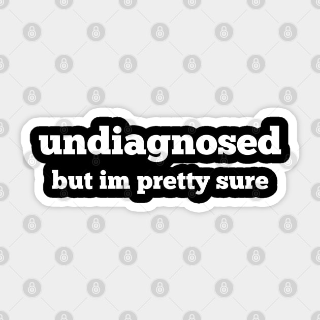 Undiagnosed Sticker by Low Life Shirts